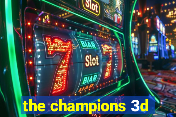 the champions 3d